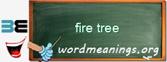 WordMeaning blackboard for fire tree